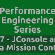 Performance Engineering Series E17 JConsole And Java Mission Control