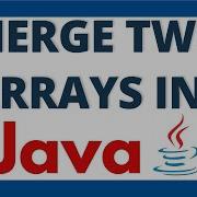 How To Merge Two Arrays In Java Combine Arrays Program