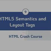 9 HTML5 Semantic And Layout Elements HTML Crash Course