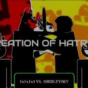 CREATION OF HATRED 1x1x1x1 Vs Shedletsky Theme FORSAKEN