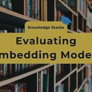 Evaluating Embedding Models