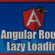 Angular Router Lazy Loading And Shared Modules How To Lazy Load A Module Covers Final Release