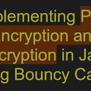 Implementing PGP Encryption And Decryption In Java Using Bouncy Castle