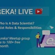 Class 2 Data Science Training Who Is A Data Scientist Roles Responsibilities Edureka