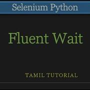 How To Use Fluent Wait In Selenium Python Selenium Python Tutorial Tamil