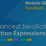 Расширенный JavaScript Модуль 02 Часть 02 Демонстрация функциональных выражений FE