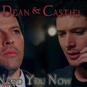 Dean And Castiel Need You Now Song Video Request Angeldove