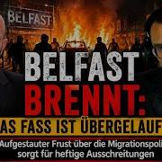 Belfast Brennt Das Fass Ist übergelaufen Wir Sprechen Klartext