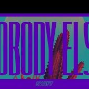Swif7 Nobody Else