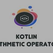 Kotlin Arithmetic Operators Kotlin Beginner Tutorials 6