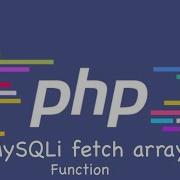 PHP MySQLi Fetch Array Function