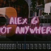 Not Anywhere Alex G Сover Guitar Tab