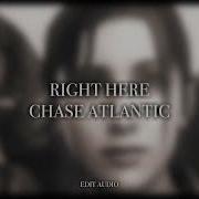 Right Here Chase Atlantic Edit Audio