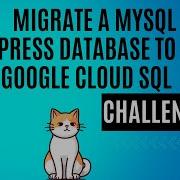 Migrate A MySQL Wordpress Database To Google Cloud SQL Challenge Lab