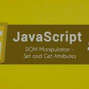 Set And Get Attribute In JS DOM Manipulation Part 4 JavaScript Series Day 18
