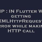 PHP IN Flutter Web Getting XMLHttpRequest Error While Making HTTP Call