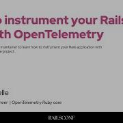 RailsConf 2025 How To Instrument Your Rails App With OpenTelemetry By Kayla Reopelle