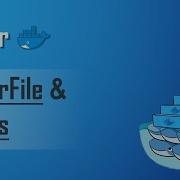 Docker File And Docker Images Docker Tutorial For Beginners