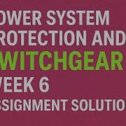 Power System Protection And Switchgear Week 6 Assignment Solution NPTEL Engineering Shailendra Ee