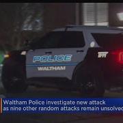 Waltham Police Investigate New Attack As Nine Other Random Attacks Remain Unsolved