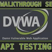 18 API Security Low Med High Damn Vulnerable Web Application DVWA