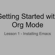 Getting Started With Org Mode Lesson 1 Installing Emacs
