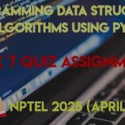 Programming Data Structures And Algorithms Using Python Week 7 Answers 2025 April NPTEL SWAYAM