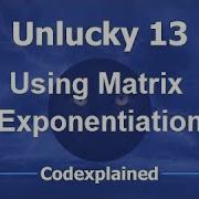 Unlucky 13 Using Matrix Exponentiation
