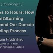 From Days To Hours How EventStorming Transformed Our Domain Modeling Process Vadzim Prudnikau