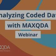 Вебинар Систематический подход к анализу закодированных данных в MAXQDA