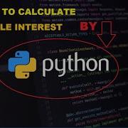How To Calculate SIMPLE INTEREST Via Python Programming Language BASIS OF PYTHON PROGRAMMING