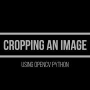 2 3 Cropping An Image Using OpenCV Python Advanced Computer Vision Using OpenCV Python