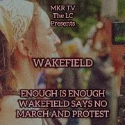 WAKEFIELD Protest And March ENOUGH IS ENOUGH LIVE