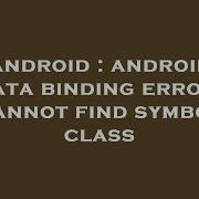 Android Android Data Binding Error Cannot Find Symbol Class