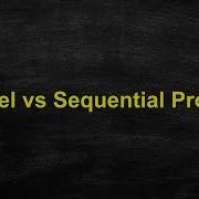 Parallel Vs Sequential Process