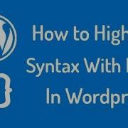 How To Highlight Syntax With Plugin In Wordpress