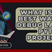 What Is The Best Way To Debug Large Python Projects Python Code School