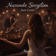 Nazende Sevgilim Jazz Cover