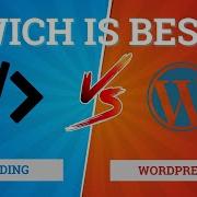 WordPress Or Coding Which Is Better WordPress VS Coding From Scratch WordPress VS Coding