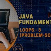 Java Fundamentals Loops 3 Problem Solving