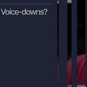 What Are Voice Downs