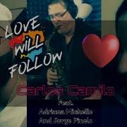 Love Will Follow Carlos Camilo Feat Adriana Michelle And Jorge Pinelo