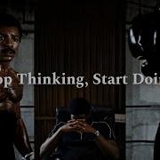 𝐒𝐭𝐨𝐩 𝐓𝐡𝐢𝐧𝐤𝐢𝐧𝐠 𝐒𝐭𝐚𝐫𝐭 𝐃𝐨𝐢𝐧𝐠