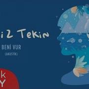 Deniz Tekin Beni Vur Akustik Official Audio
