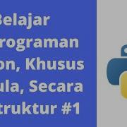 Pemrograman Python Khusus Pemula Secara Terstruktur 1