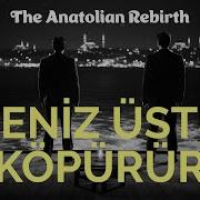 Deniz Üstü Köpürür The Anatolian Rebirth