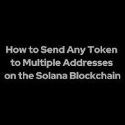 How To Send Any Token To Multiple Addresses On The Solana Blockchain