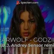 BearWolf Godzilla D J Andrey Sensor Remix
