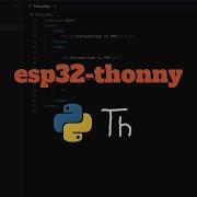 Introduction To Micropython ESP32 And Thonny