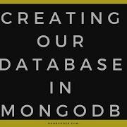 Creating Our Database In MongoDB Inserting And Finding Documents